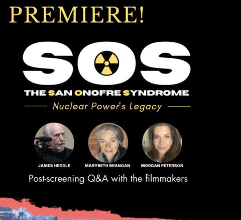 NH #640: “SOS – San Onofre Syndrome” Film is a Knockout! Directors Mary Beth Brangan & Jim Heddle