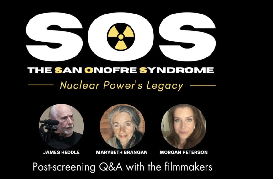 NH #640: “SOS – San Onofre Syndrome” Film is a Knockout! Directors Mary Beth Brangan & Jim Heddle
