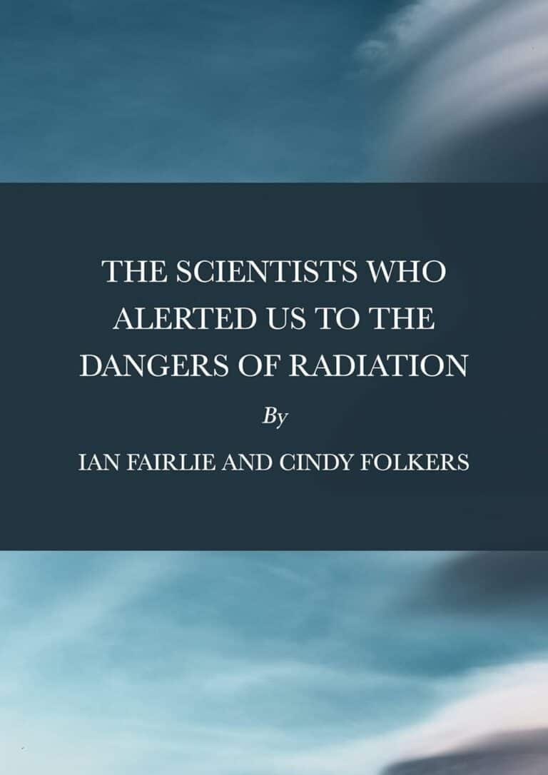 NH #704: The Scientists Who Alerted Us to the Dangers of Radiation – New Book by Cindy Folkers, Ian Fairlie