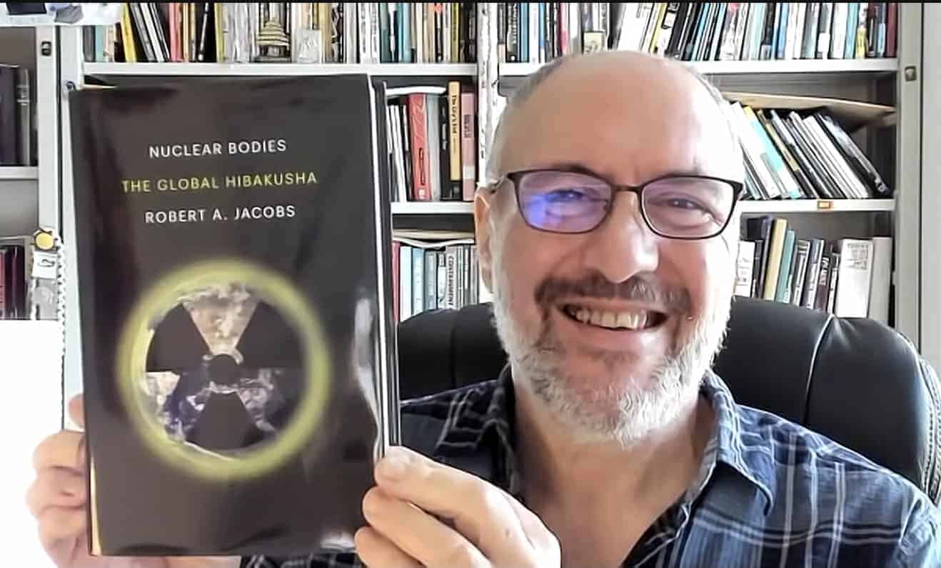 NH #741: We Are All Nuclear Radiation Downwinders – Prof. Robert Jacobs book The Global Hibakusha NH #741: We Are All Nuclear Radiation Downwinders – Prof. Robert Jacobs book The Global Hibakusha